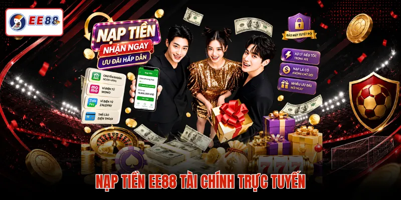 Nạp Tiền EE88 – Hướng Dẫn Giao Dịch Nhanh Và An Toàn