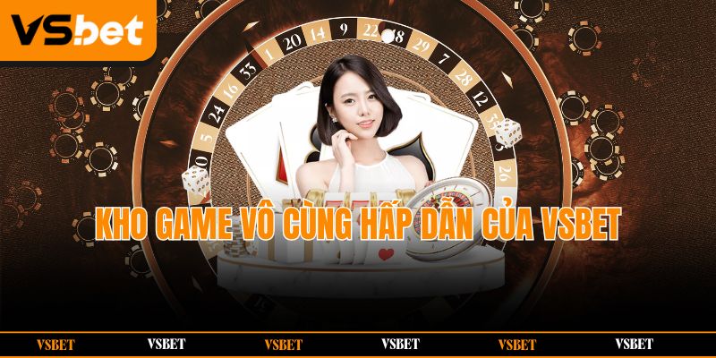 Điểm danh các sảnh cược siêu hấp dẫn tại nhà cái Vsbet