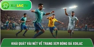 Xoi lac tv Xem bóng đá không lag, chuẩn Full HD tại Xoilactvttbd.com