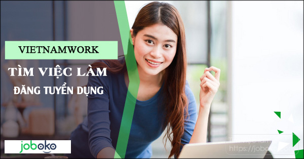 Đánh giá Vietnamwork - Tin tuyển dụng có đa dạng và sát thị trường không? Đánh giá Vietnamwork - Tin tuyển dụng có đa dạng và sát thị trường không?