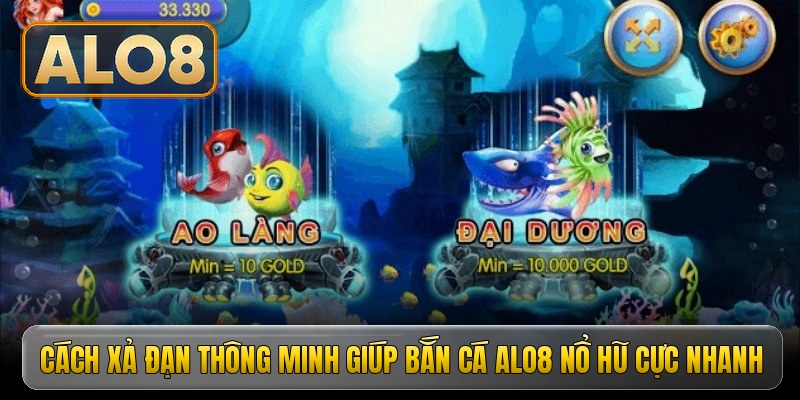 Cách xả đạn thông minh giúp bắn cá Alo8 nổ hũ cực nhanh