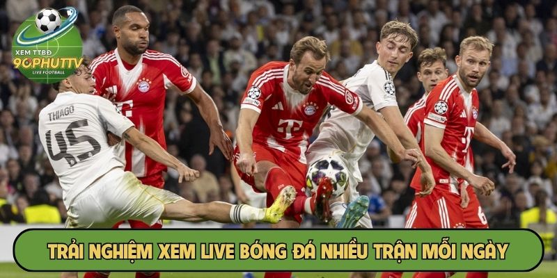 Trải nghiệm xem live bóng đá nhiều trận mỗi ngày, không lag